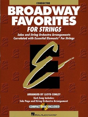 ESSENTIAL ELEMENTS BROADWAY FAVORITES FOR STRINGS - By Lloyd Conley *BRAND NEW*