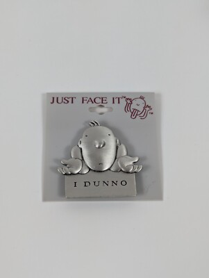 Vintage J. Benton Just Face It Silver Pewter ''I DUNNO'' Pin on Original Card