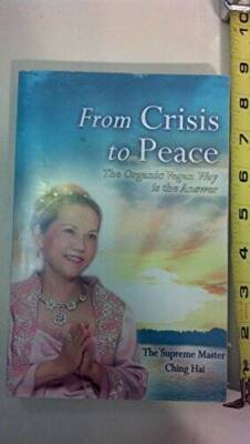 From Crisis to Peace: The Organic Vegan Way is the Answer - Paperback - GOOD