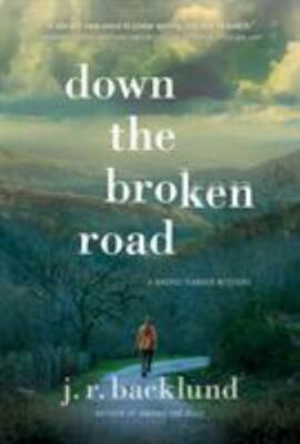 Down the Broken Road: A Rachel Carver Mystery by Backlund, J. R.