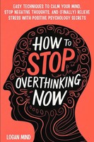 Logan Mind | How To Stop Overthinking Now | Taschenbuch | Englisch (2024)