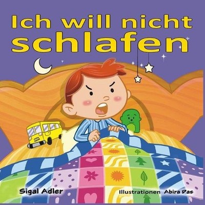 Ich will nicht schlafen: Ein Buch f?r Kinder (Deutsch) Eine Gutenachtgeschichte,