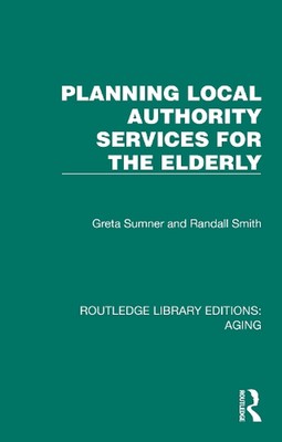 Planning Local Authority Services for the Elderly by Greta Sumner Hardcover Book