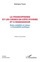 Rodrigue Tasse | La Francophonie Et Les Crises En CôTe D'ivoire Et à Madagascar