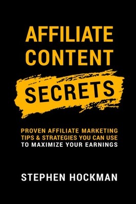 Affiliate Content Secrets: Proven Affiliate Marketing Tips & Strategies You ...