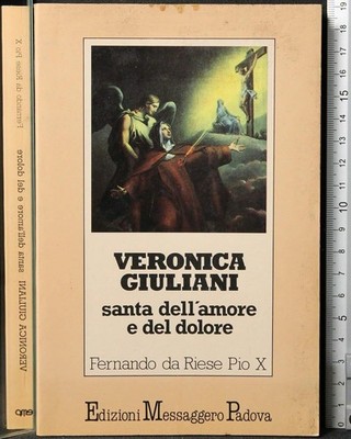 Fernando Da Riese Pio X - Veronica Giuliani. Heilige der Liebe und des Schmerzes.