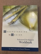 Understanding By Design: Professional Development Workbook By McTighe & Wiggins