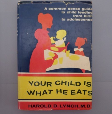 Your Child Is What He Eats Harold D. Lynch  1958 Hardcover Good