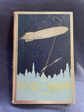 1931 The Story of the Airship By Hugh Allen Goodyear Tire & Rubber Co. HC Blimp