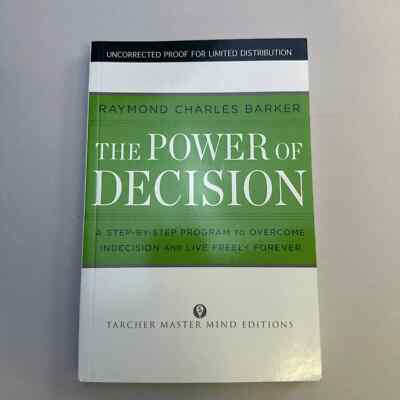 Power of Decision : A Step-By-Step Program to Overcome Indecision and Live...