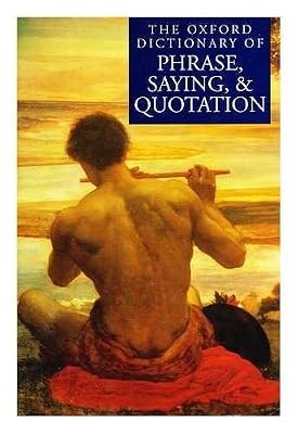 The Oxford dictionary of phrase, saying and quotation / edited by Elizabeth Know