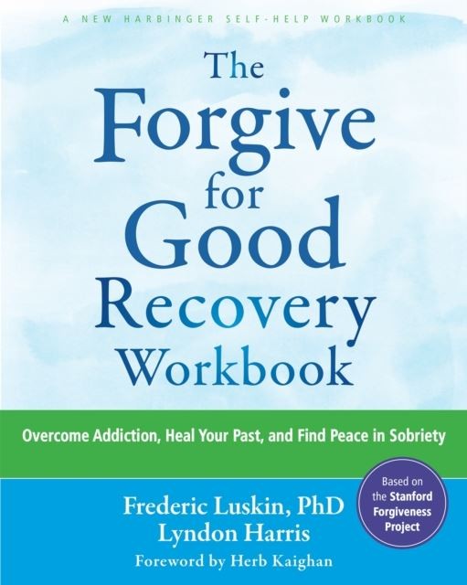 The Forgive for Good Recovery Workbook by Frederic Luskin Paperback