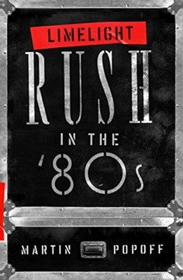 LIMELIGHT RUSH IN THE 80S by Martin Popoff Paperback Self Help Business