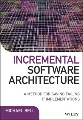 Incremental Software Architecture by Michael Bell HARDBACK 9781119117643
