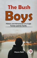 The Bush Boys History And Adventures Of A Cape Farmer And His Family | Reid