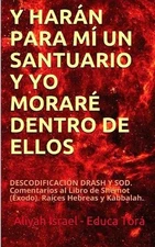Y Harn Para M Un Santuario Y Yo Morar Dentro de Ellos: DESCODIFICACI?N DRASH Y S
