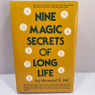 Nine Magic Secrets of Long Life by Howard E. Hill, 1979, 1st. Ed., HC DJ