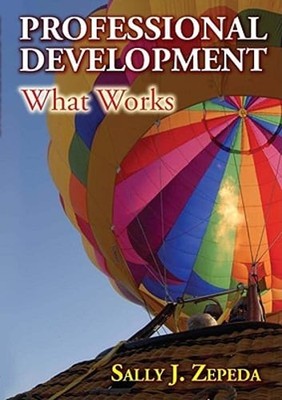 Professional Development: What Works by Sally J Zepeda: Used