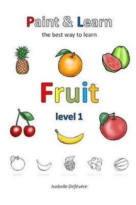 Paint & Learn: Fruits (level 1) by Isabelle Def?v?re (English) Paperback Book