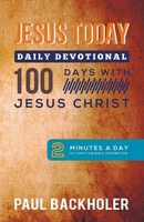 Paul Backholer | Jesus Today, Daily Devotional - 100 Days With Jesus Christ