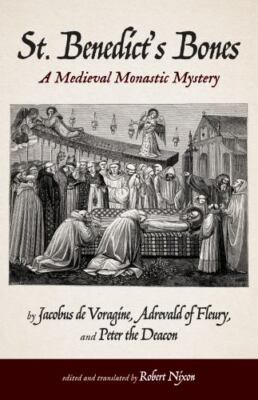 St. Benedict's Bones by Jacobus De Voragine, De Voragine;adrevald Of Fleury, ...