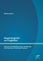 GepäCklogistik An FlughäFen: Chancen Und Risiken Bei Der Umsetzung Des Seamless-