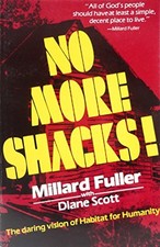 NO MORE SHACKS!: THE DARING VISION OF HABITAT FOR HUMANITY By Millard Fuller