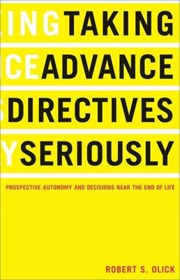 Taking Advance Directives Seriously: Prospective Autonomy and De