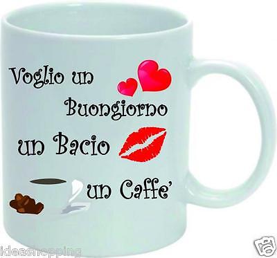 Tazza Mug Ceramica Cm 8 X 10 Con Frase Voglio Un Buongiorno Un Bacio Un Caffe Ebay