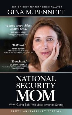 National Security Mom: How ''Going Soft'' Can Make America Strong by Gina M. Benne