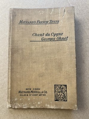 Le Chant du Cygne   Georges Ohnet   Maynard s French Texts No.10   1895 Vintage