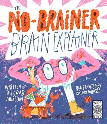 The No-Brainer Brain Explainer: How Animals Think, f... by Museum, Crab Hardback
