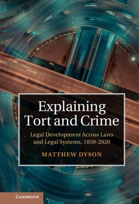 Explaining Tort and Crime: Legal Development Acros... by Dyson, Matthew Hardback