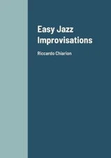 Easy Jazz Improvisations: Riccardo Chiarion by Chiarion, Riccardo [Paperback]