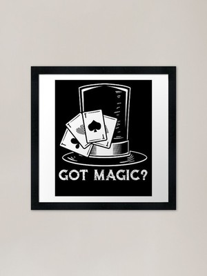 Got Magic Illusions Magic Tricks Ma Framed Wall Art Poster Canvas Print Picture