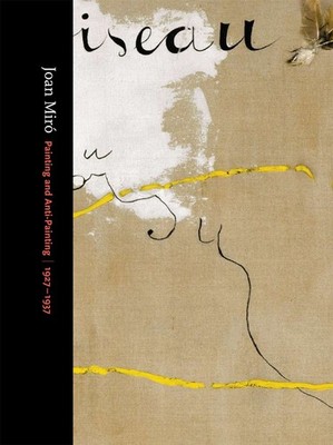Joan Mir�: Painting and Anti-Painting 1927-1937 by Coddington