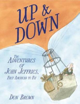 Up & Down: The Adventures of John Jeffries, First American to Fly - GOOD