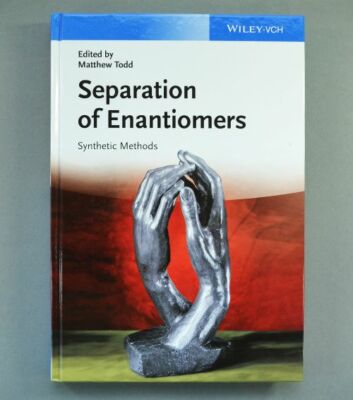 Separation of Enantiomers - Synthetic Methods - Matthew Todd - Wiley