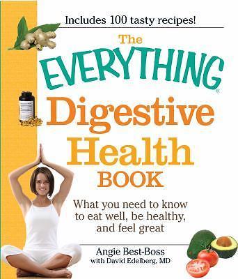 The Everything Digestive Health Book: What you need to know to eat well, be...