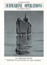 United States Submarine Operations in World War II by Theodore Roscoe
