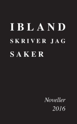 J - Ibland skriver ag saker Noveller 2016 - New paperback or softback - X555z