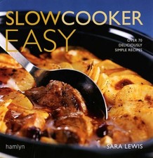 Slowcooker Easy: Over 70 Deliciously Simple Recipes-Sara Lewis