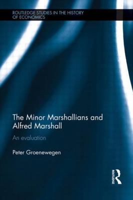 Minor Marshallians and Alfred Marshall : An Evaluation, Hardcover by Groenewe...