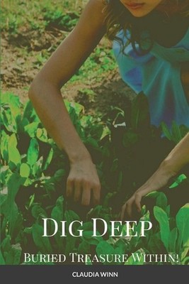 Dig Deep Buried Treasure Within!!! by Claudia Winn (English) Paperback Book