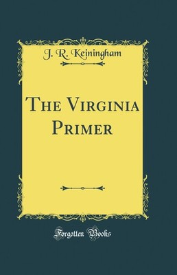 The Virginia Primer (Classic Reprint)