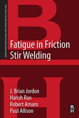 Fatigue in Friction Stir Welding, Jordon New 9780128161319 Fast Free Shipping-,