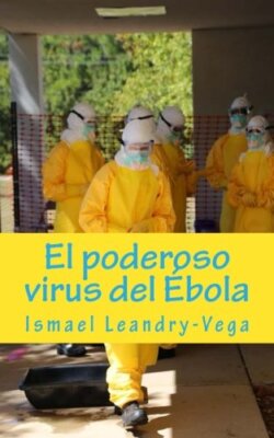 El poderoso virus del Abola: Volume 1 (Temas de Salud Pblica) 9781503074224-,