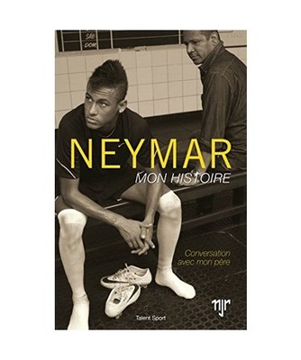 Neymar - Mon histoire: Conversations avec mon père, Da Silva Santos, Neymar JR