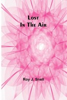 Lost In The Air | Roy J. Snell | Taschenbuch | Englisch | 2023 | Alpha Editions