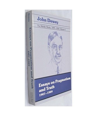 The Middle Works of John Dewey, Volume 4, 1899 - 1924: Essays on Pragmatism and 